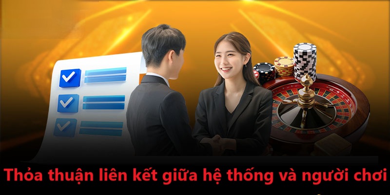 Thỏa thuận liên kết giữa hệ thống và người chơi